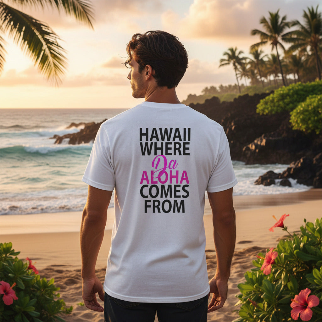 Aloha Hawaii T-Shirt – ‘Hawaii Where Da Aloha Comes From’ Graphic Tee